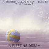 A Fleeting Dream A Melancholy Tribute to Final Fantasy X (Overdrive Edition)